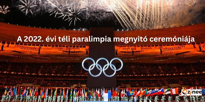 a 2022. évi téli paralimpia megnyitó ceremóniája